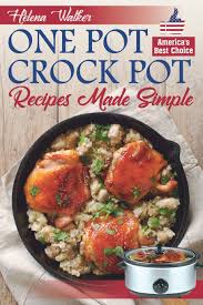 It can be even easier now when you cook it ahead of. One Pot Crock Pot Recipes Made Simple Healthy And Easy One Dish Slow Cooker Meals Slow Cooker Recipes For Pot Roast Pork Roast Roast Beef Whole Chicken Stew Chili Beans And Rice