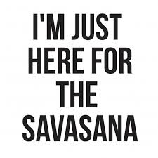 Bad Savasana Is Like Bad Dessert Yoga Funny Yoga Quotes Yoga Inspiration