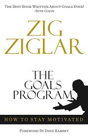 The Goals Program How To Stay Motivated Amazon Co Uk Zig