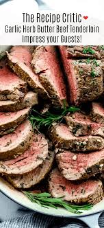 Roast beef tenderloin one secret of this beef tenderloin is the slow oven, which allows for a gentle roasting, and produces an even, rosy hue throughout the muscle. Garlic Herb Butter Beef Tenderloin The Recipe Critic