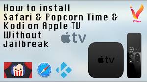 How To Install Safari Popcorn Time Kodi On Apple Tv Without Jailbreak Mac Apple Tv 4 Youtube