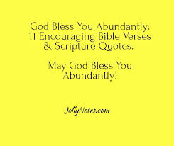 Mar 02, 2021 · scripture has many examples of prayers that teach us to depend on god and call upon him. God Bless You Abundantly 11 Encouraging Bible Verses Scripture Quotes May God Bless You Abundantly Daily Bible Verse Blog