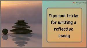 Maybe you would like to learn more about one of these? Tips And Tricks For Writing A Reflective Essay A Complete Guide For You