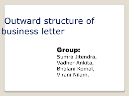 Business letters are used for professional correspondence between individuals, as well. Outward Structure Of Business Letters