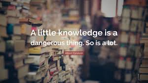 The 70 very sad quotes. Albert Einstein Quote A Little Knowledge Is A Dangerous Thing So Is A Lot Einstein Quotes Top Quotes Inspiration Albert Einstein Quotes