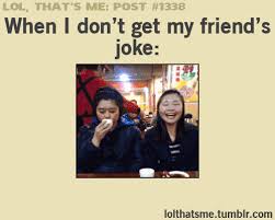 When I Don T Get My Friend S Joke Funny Pins Best Funny Videos Funny Freaking Hilarious