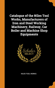 Thank you for your business. Catalogue Of The Niles Tool Works Manufacturers Of Iron And Steel Working Machinery Railway Car Boiler And Machine Shop Equipments Works Niles Tool 9780342102273 Amazon Com Books