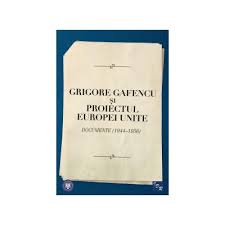 Maybe you would like to learn more about one of these? Grigore Gafencu Si Proiectul Europei Unite Documente 1944 1956 Librariauniversitaria Ro
