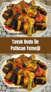 Tavuk Budu Ile Patlican Yemegi Yemek Tarifi Leziz Yemek Yemek Tarifleri Yemek