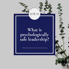 What Is Psychologically Safe Leadership And Why Does It Matter In 2020 Leadership Job Satisfaction Best Workplace