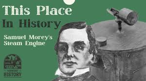 This Place in History: Samuel Morey's Steam Engine