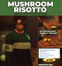 My bad englishokay friends, thanks to you…„ to take a view to my questi. Get Free Ushroom Risotto New Custom Recipe By Mod The Sims 4 Lana Cc Finds
