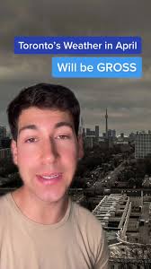 Toronto’s Weather Forecast for April: Grossest in Decades