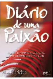 Diário de uma paixão trailer original. Livro Diario De Uma Paixao Elisabete Felipe Estante Virtual