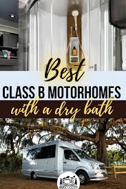 Best Class B Motorhomes With A Dry Bath Class B Motorhomes Class B Class B Rv
