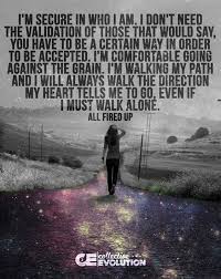 It S Me Myself And I Sayings I Walk Alone Words