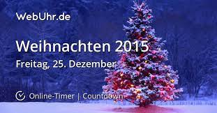 Weihnachten, auch weihnacht, christfest oder heiliger christ genannt, ist im christentum das fest der geburt jesu christi.festtag ist der 25. Wann Ist Weihnachten 2015 Countdown Timer Webuhr De