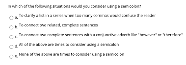Correct usage of the semicolon (;) the semicolon is used when connecting two sentences or however, now that i'm older and in the process of learning a foreign language; Solved In Which Of The Following Situations Would You Con Chegg Com