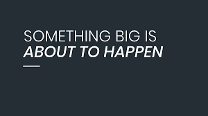 Insider Something Big Will Happen Soon It S Already In Motion We Want To Take You Somewhere You Ve Never Been Before All It Takes Is Three Words And One Click Http Smarturl It Something Big Coming