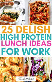 25 Delish High Protein Lunches For Work High Protein Lunch Ideas Protein Lunch Lunch Meal Prep