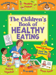 the childrens book of healthy eating improving lives