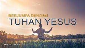 Check spelling or type a new query. Berjumpa Dengan Tuhan Yesus Youtube