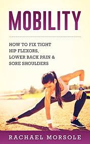 The best treatment is warm soaks or using a heating pad followed by in panic hip and thigh kinda tingking n numb dr said pulled muscle in lower back afraid this will cause me ho paralyzed or won't go away is it serious. Mobility How To Fix Tight Hip Flexors Lower Back Pain Sore Shoulders English Edition Ebook Morsole Rachael Amazon De Kindle Shop