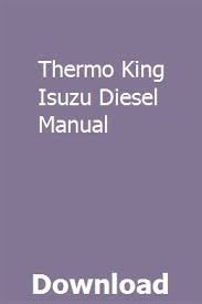 thermo king isuzu diesel manual owners manuals opel vectra repair manuals