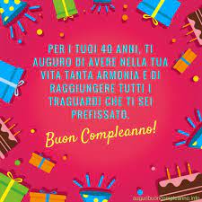 Per I Tuoi 40 Anni Ti Auguro Di Avere Nella Tua Vita Tanta Armonia E Di Raggiungere Tu Auguri Di Compleanno Divertenti 40 Compleanno Auguri Di Buon Compleanno