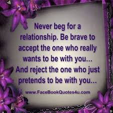 Facebook Quotes Never Beg For A Relationship Self Respect Quotes Respect Quotes Respect Quotes Images