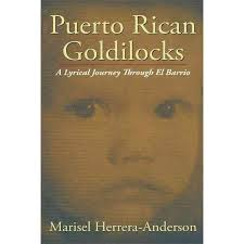 Puerto Rican Goldilocks : A Lyrical Journey Through El Barrio