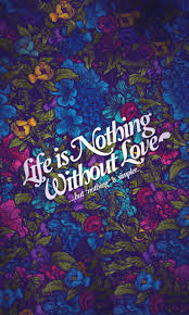 See more ideas about romantic quotes, pictures, heart in nature. Life Is Nothing Without Love Screenshot 1 Love Quotes Wallpaper Quotes Romantic Love Quotes