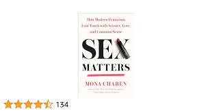 Sex Matters: How Modern Feminism Lost Touch with Science, Love, and Common  Sense