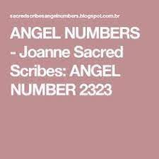Angel Numbers Joanne Sacred Scribes Angel Number 2323 Angel Number Meanings Angel Numbers Angel Number 1111