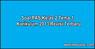 Soal Pas Kelas 2 Tema 1 K13 Dan Kunci Jawaban Websiteedukasi Com