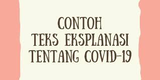 Warna hitam pun disorot di dalam puisi ini untuk menggambarkan duka yang terjadi. Contoh Teks Eksplanasi Tentang Covid 19 Halaman All Kompas Com