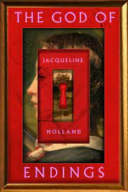 Jacqueline Holland's 'The God of Endings' is heartbreaking, gorgeously  written : NPR