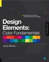 These three properties—hue, color, and value—empower a designer to use a range of colors, whi. Design Elements Color Fundamentals A Graphic Style Manual For Understanding Von Aaris Sherin Englisches Buch Bucher De