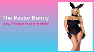 Open tg captios (by emily thompson) is a website for creating and reading tg captions. The Easter Bunny A Tg Tf Caption Youtube