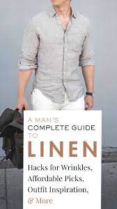 How To Wear Care For Linen The Easy Way A Man S Complete Guide Linen Shirt Men Mens Fashion Sweaters Mens Shorts Outfits