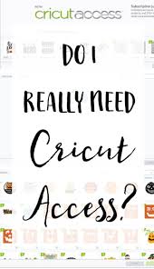 Everything worked fine in craft room. Do I Really Need Cricut Access