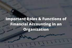 Important Roles Functions Of Financial Accounting In An Organization Financial Accounting Cash Flow Statement Financial