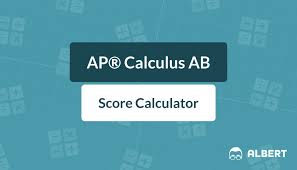 Ap Calculus Ab Score Calculator For 2020 2021 Albert Io