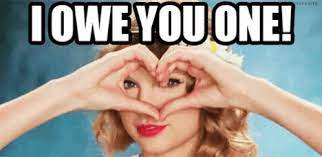 I Owe You One Gif I Owe You One Discover Share Gifs