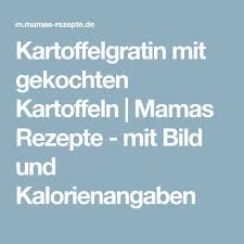 Viel spaß beim zubereiten und genießen. Kartoffelgratin Mit Gekochten Kartoffeln Mamas Rezepte Mit Bild Und Kalorienangaben Kartoffelgratin Rezept Kartoffelgratin Gratin