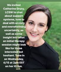 We invited Catherine Drury, LCSW @catherinerobin82 to chat about support  systems, how to deal with anxiety and overwhelming uncertainty, as well as  some insight into what an initial therapy session might look