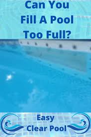 Can A Swimming Pool Be To Full In 2020 Swimming Pools Pool Pool Maintenance