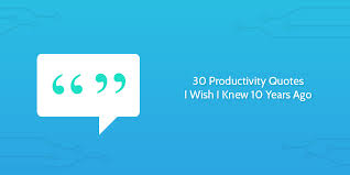 Killing is my business.and business is good! 30 Productivity Quotes I Wish I Knew 10 Years Ago Process Street Checklist Workflow And Sop Software