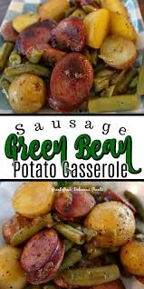 Sausage Green Bean Potato Casserole In 2020 Sausage Dinner Bean Recipes Easy Casserole Recipes