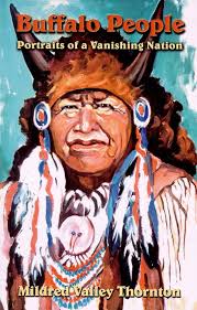 Buffalo People: Portraits of a Vanishing Nation: Thornton, Mildred Valley:  9780888394798: Books